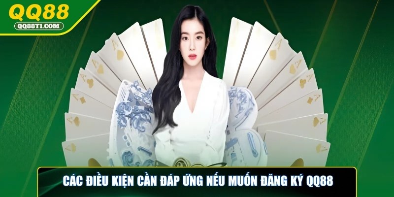 dang-ky-qq88-dieu-kien-can-dap-ung