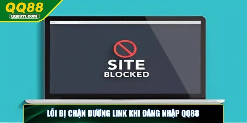 dang-nhap-qq88-loi-bi-chan-link