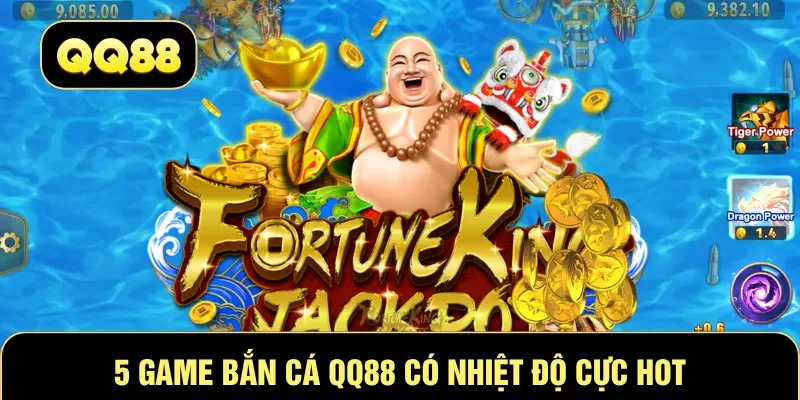 5 game bắn cá QQ88 có nhiệt độ cực hot