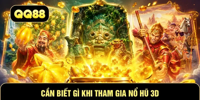 Cần biết gì khi tham gia nổ hũ 3D