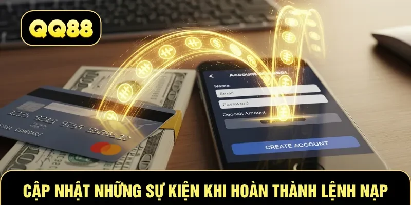 Cập nhật những sự kiện ưu đãi khi hoàn thành lệnh nạp