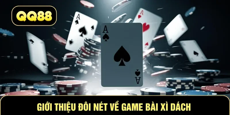 Giới thiệu đôi nét về game bài Xì Dách