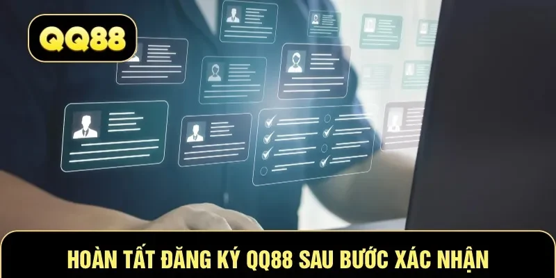 Hoàn tất đăng ký QQ88 sau bước xác nhận