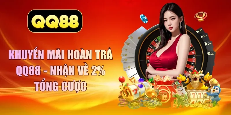 khuyến mãi hoàn trả QQ88