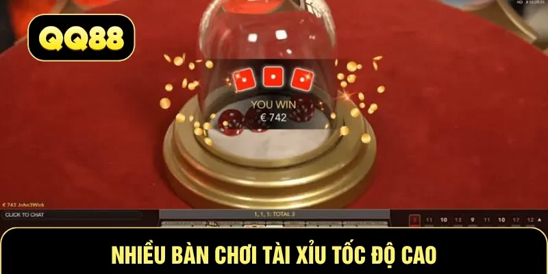 Nhiều bàn chơi Tài Xỉu tốc độ cao