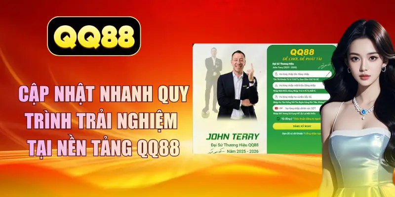 Cập nhật nhanh quy trình trải nghiệm tại nền tảng QQ88