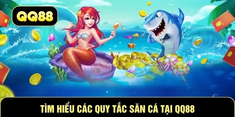 Tìm hiểu các quy tắc săn cá tại QQ88
