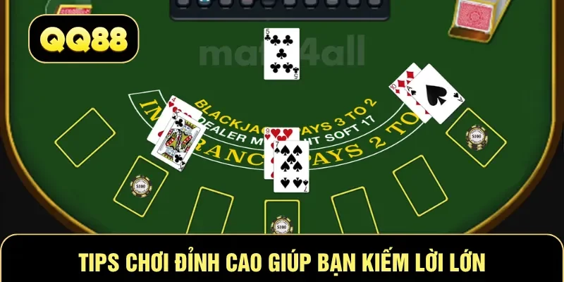 Tips chơi đỉnh cao giúp bạn kiếm lời lớn