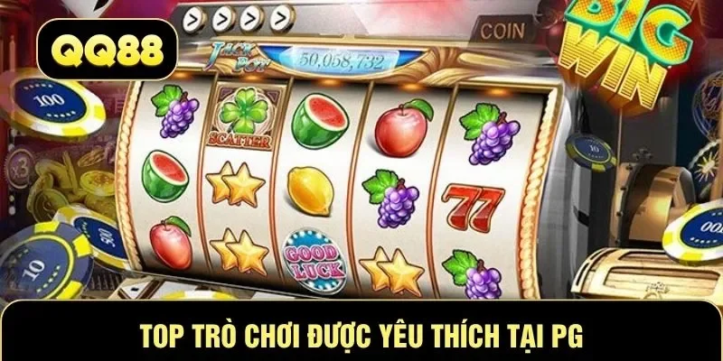 Top trò chơi được yêu thích tại PG